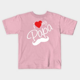 i love my papa Kids T-Shirt